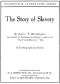 [Gutenberg 45125] • The Story of Slavery